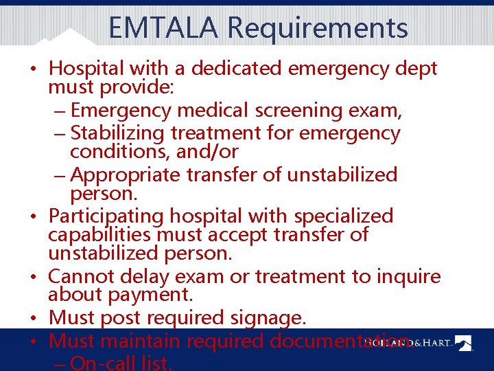 EMTALA Requirements • Hospital with a dedicated emergency dept must provide: – Emergency medical