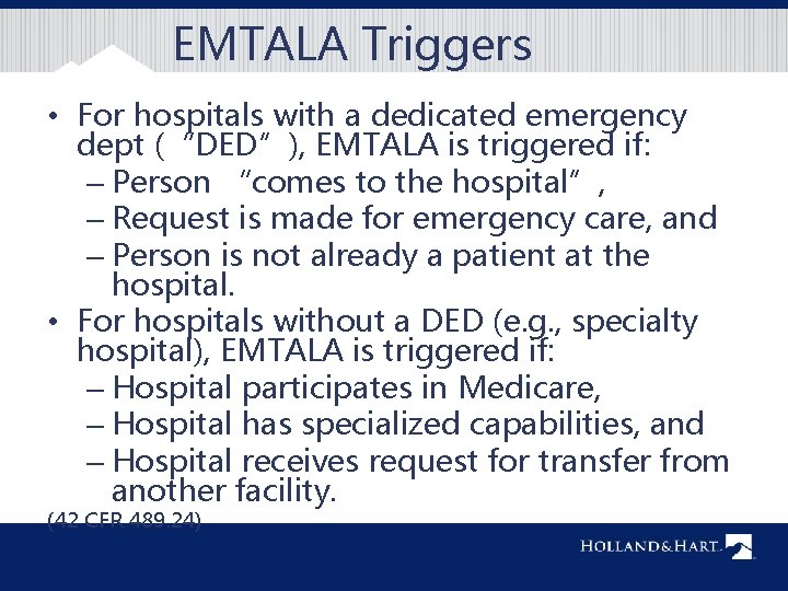 EMTALA Triggers • For hospitals with a dedicated emergency dept (“DED”), EMTALA is triggered
