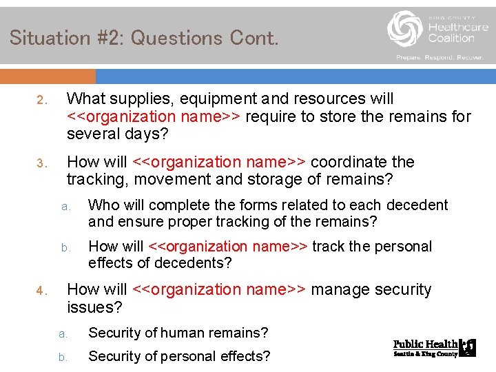 Situation #2: Questions Cont. 2. What supplies, equipment and resources will <<organization name>> require