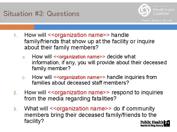 Situation #3: Questions 1. How will <<organization name>> handle family/friends that show up at
