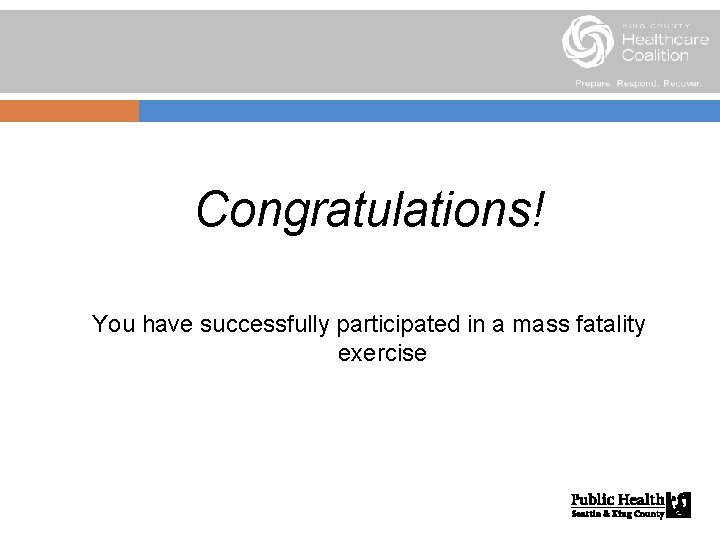 Congratulations! You have successfully participated in a mass fatality exercise 