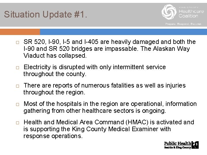 Situation Update #1. SR 520, I-90, I-5 and I-405 are heavily damaged and both