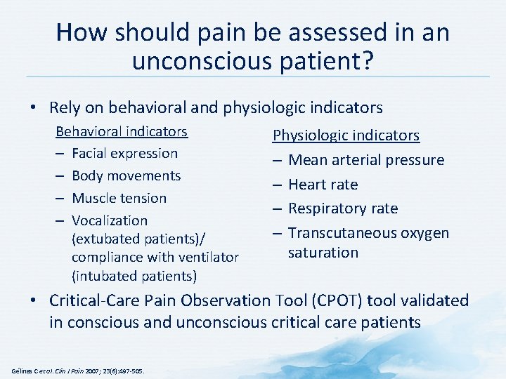 How should pain be assessed in an unconscious patient? • Rely on behavioral and