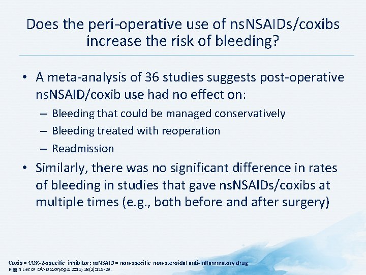 Does the peri-operative use of ns. NSAIDs/coxibs increase the risk of bleeding? • A