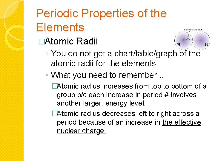 Periodic Properties of the Elements �Atomic Radii ◦ You do not get a chart/table/graph