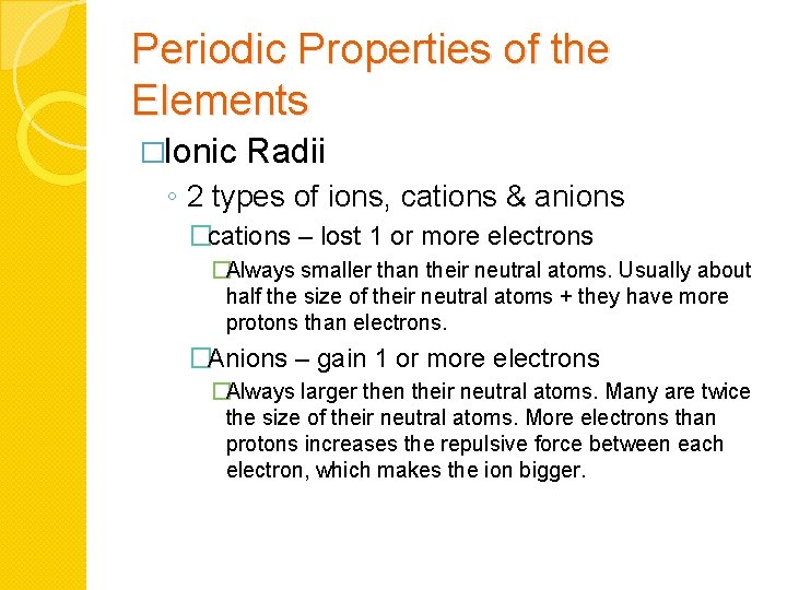 Periodic Properties of the Elements �Ionic Radii ◦ 2 types of ions, cations &