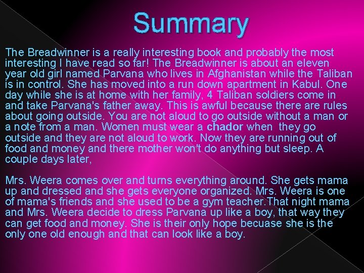 Summary The Breadwinner is a really interesting book and probably the most interesting I