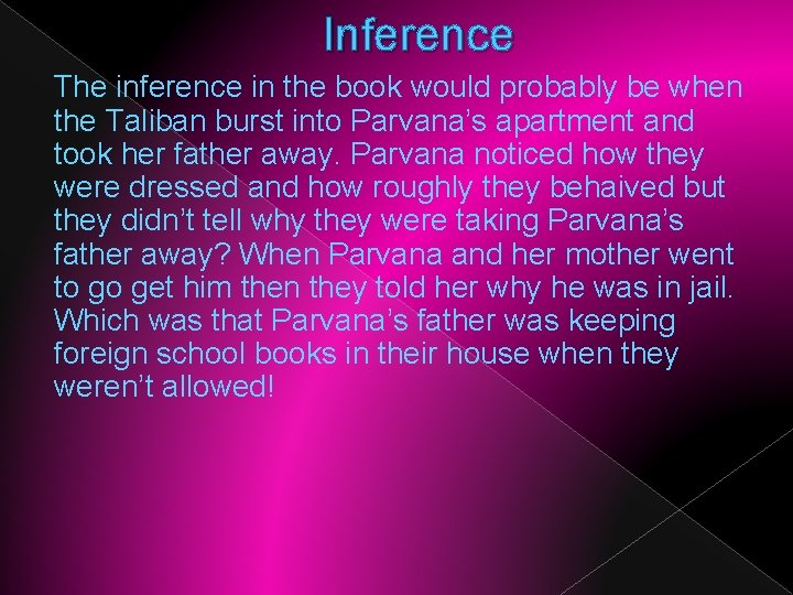 Inference The inference in the book would probably be when the Taliban burst into