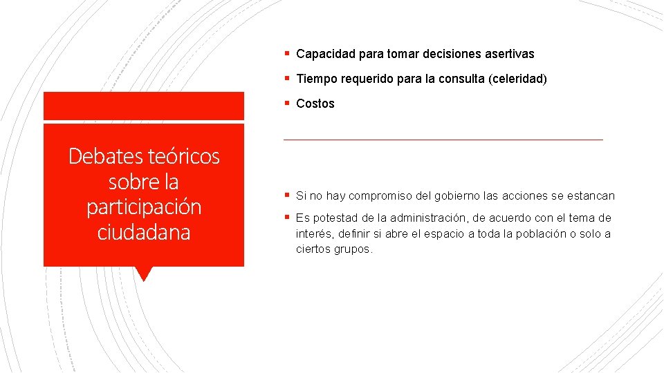 § Capacidad para tomar decisiones asertivas § Tiempo requerido para la consulta (celeridad) §