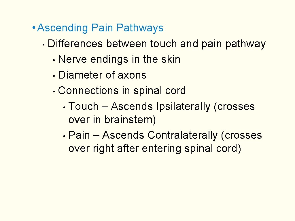  • Ascending Pain Pathways • Differences between touch and pain pathway • Nerve