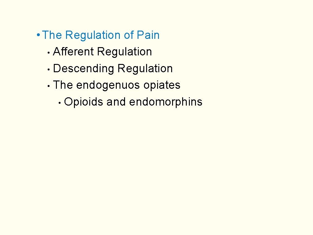  • The Regulation of Pain • Afferent Regulation • Descending Regulation • The