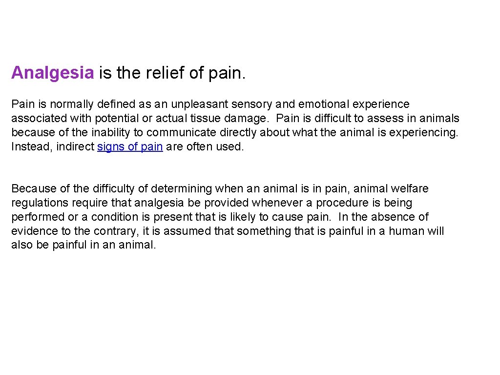 Analgesia is the relief of pain. Pain is normally defined as an unpleasant sensory