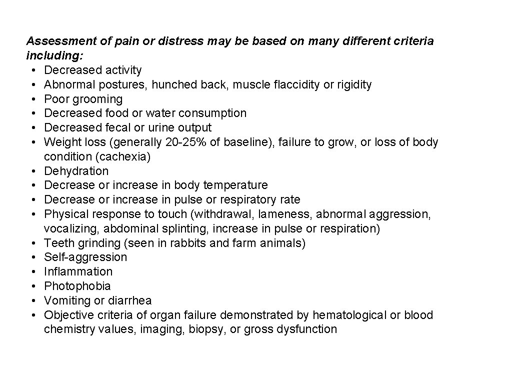Assessment of pain or distress may be based on many different criteria including: •