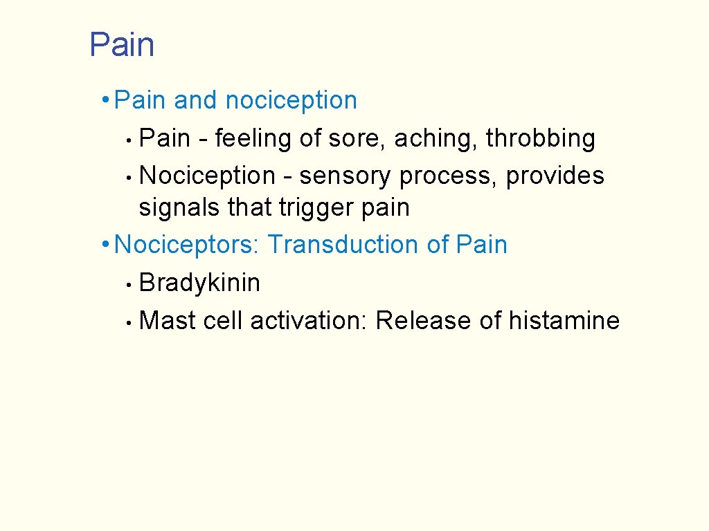 Pain • Pain and nociception • Pain - feeling of sore, aching, throbbing •