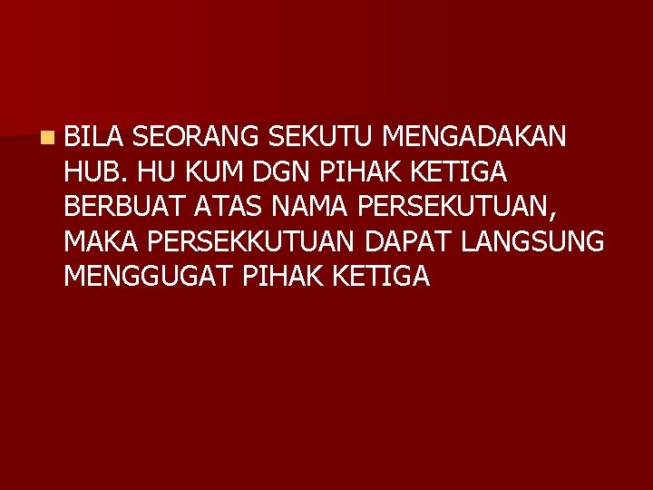 n BILA SEORANG SEKUTU MENGADAKAN HUB. HU KUM DGN PIHAK KETIGA BERBUAT ATAS NAMA