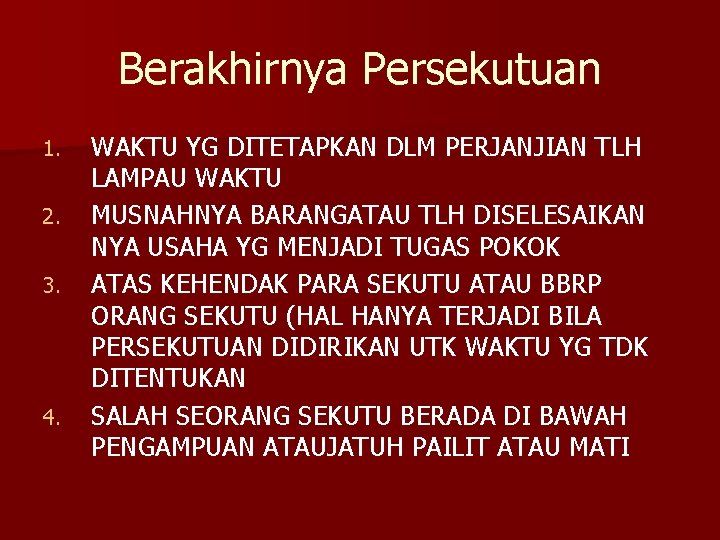 Berakhirnya Persekutuan 1. 2. 3. 4. WAKTU YG DITETAPKAN DLM PERJANJIAN TLH LAMPAU WAKTU