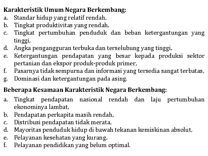 Karakteristik Umum Negara Berkembang: a. Standar hidup yang relatif rendah, b. Tingkat produktivitas yang