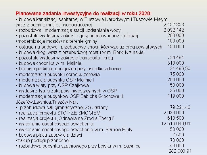 Planowane zadania inwestycyjne do realizacji w roku 2020: • budowa kanalizacji sanitarnej w Tuszowie