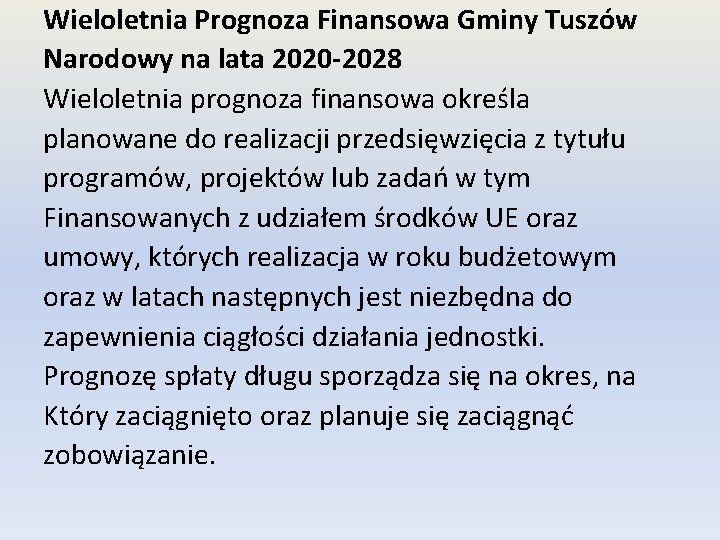 Wieloletnia Prognoza Finansowa Gminy Tuszów Narodowy na lata 2020 -2028 Wieloletnia prognoza finansowa określa