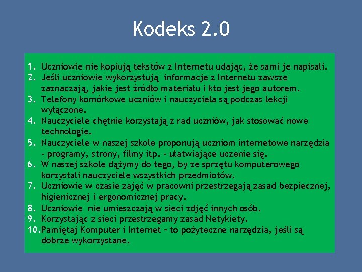 Kodeks 2. 0 1. Uczniowie nie kopiują tekstów z Internetu udając, że sami je