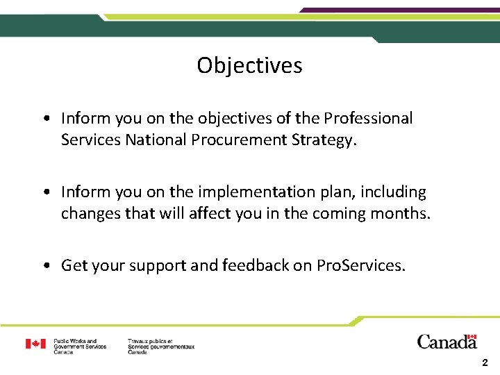 Objectives • Inform you on the objectives of the Professional Services National Procurement Strategy.