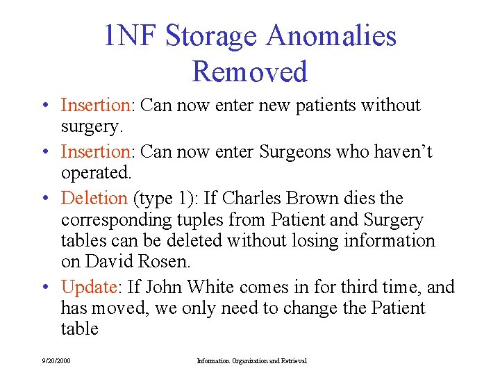 1 NF Storage Anomalies Removed • Insertion: Can now enter new patients without surgery.