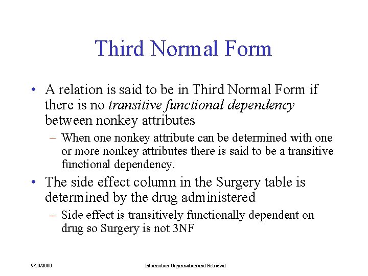 Third Normal Form • A relation is said to be in Third Normal Form