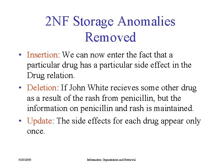 2 NF Storage Anomalies Removed • Insertion: We can now enter the fact that