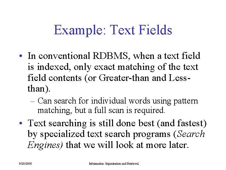 Example: Text Fields • In conventional RDBMS, when a text field is indexed, only