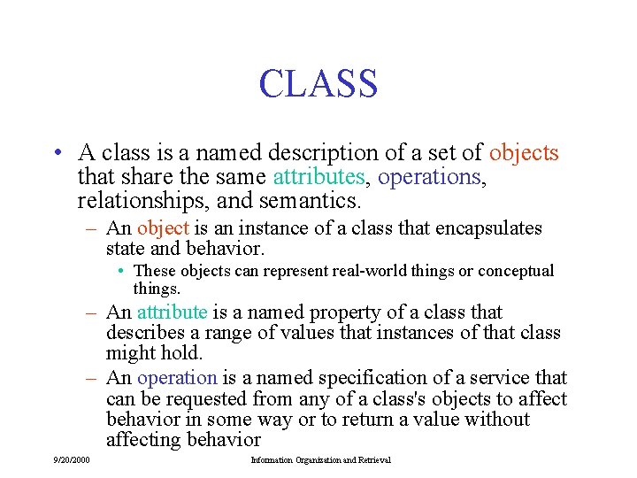 CLASS • A class is a named description of a set of objects that