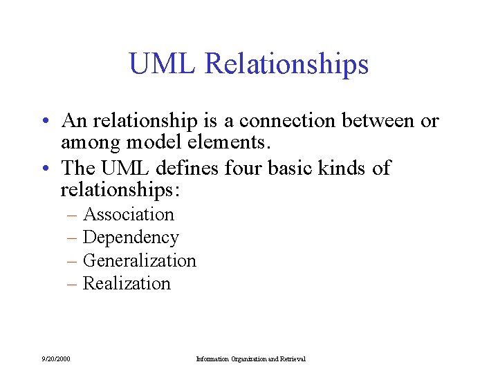 UML Relationships • An relationship is a connection between or among model elements. •