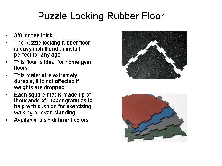 Puzzle Locking Rubber Floor • • • 3/8 inches thick The puzzle locking rubber