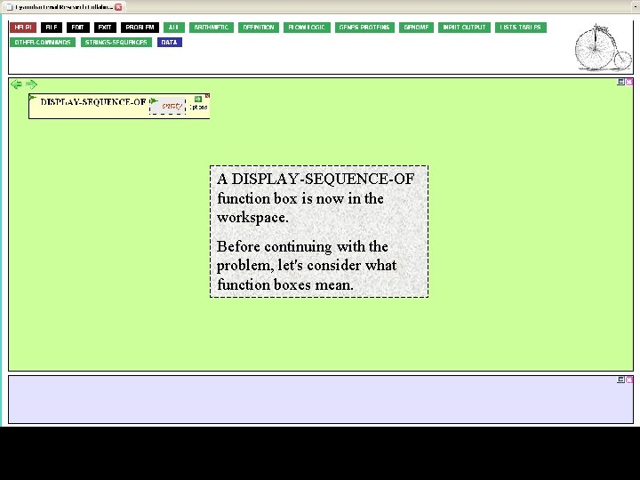 A DISPLAY-SEQUENCE-OF function box is now in the workspace. Before continuing with the problem, A DISPLAY-SEQUENCE-OF function box is now in the workspace. Before continuing with the problem,