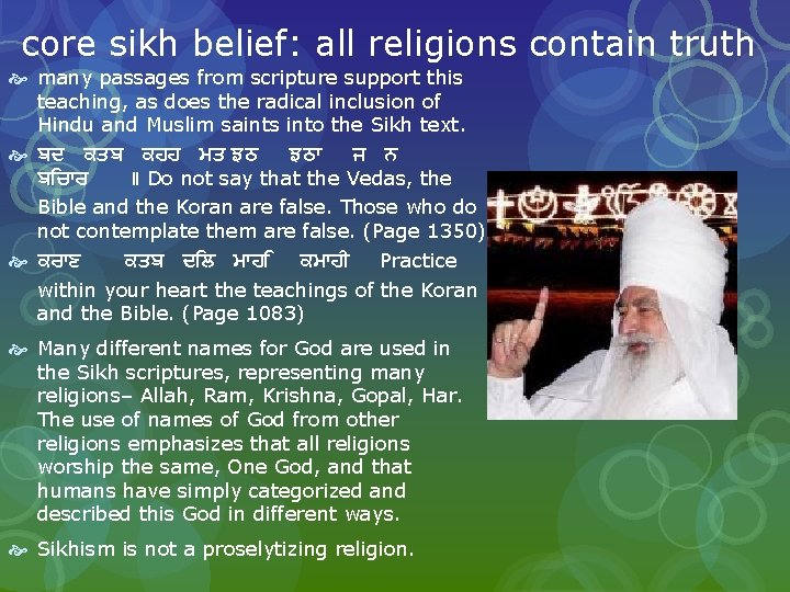 core sikh belief: all religions contain truth many passages from scripture support this teaching,