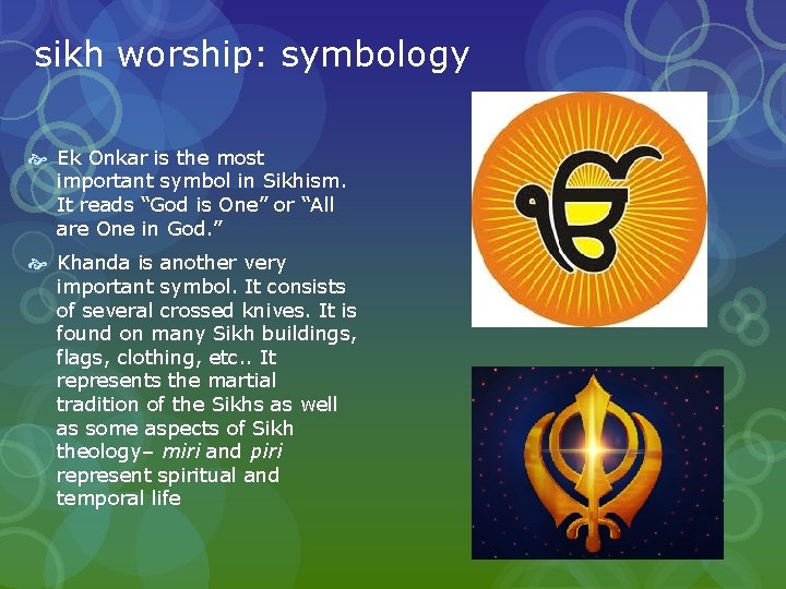sikh worship: symbology Ek Onkar is the most important symbol in Sikhism. It reads