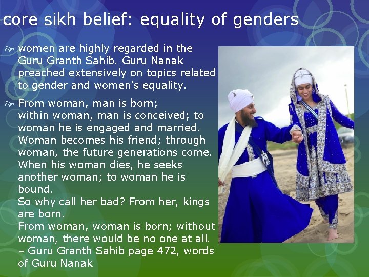 core sikh belief: equality of genders women are highly regarded in the Guru Granth