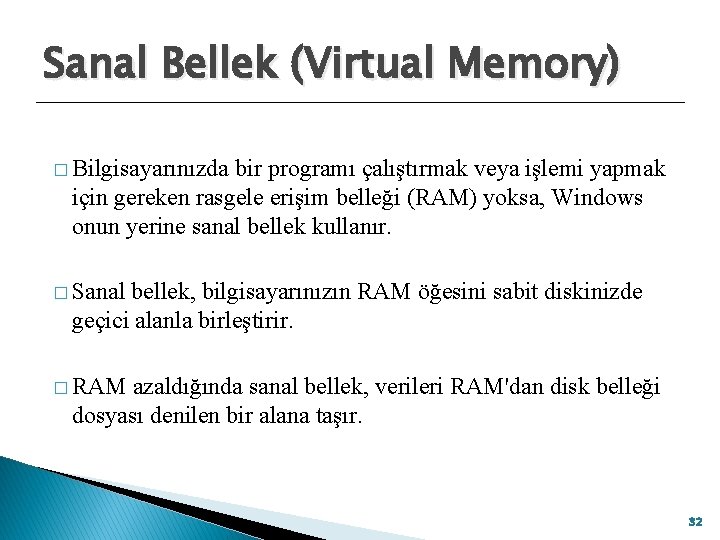 Sanal Bellek (Virtual Memory) � Bilgisayarınızda bir programı çalıştırmak veya işlemi yapmak için gereken