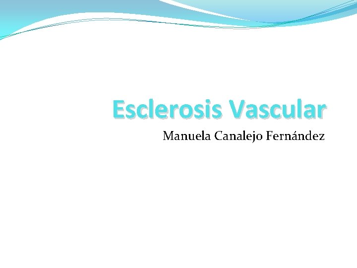 Esclerosis Vascular Manuela Canalejo Fernández 
