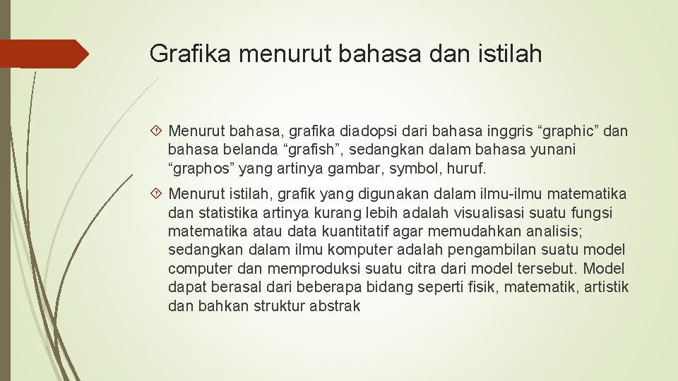 Grafika menurut bahasa dan istilah Menurut bahasa, grafika diadopsi dari bahasa inggris “graphic” dan