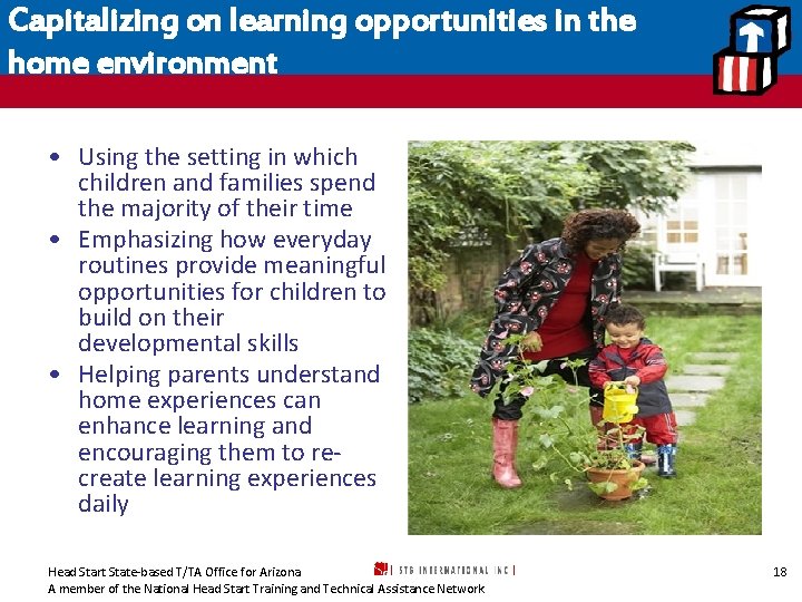 Capitalizing on learning opportunities in the home environment • Using the setting in which