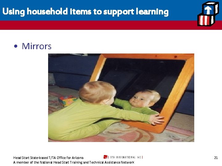 Using household items to support learning • Mirrors Head Start State-based T/TA Office for