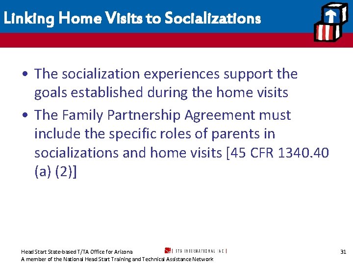 Linking Home Visits to Socializations • The socialization experiences support the goals established during