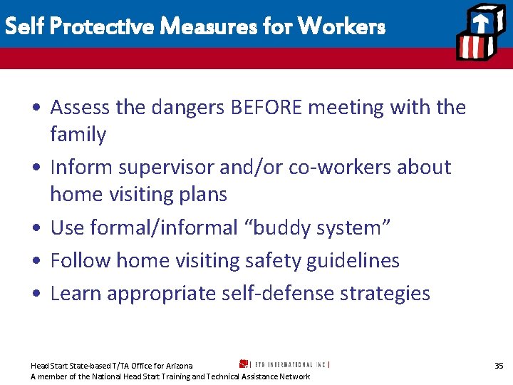 Self Protective Measures for Workers • Assess the dangers BEFORE meeting with the family