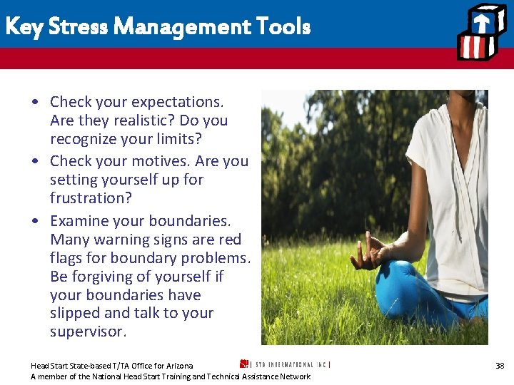 Key Stress Management Tools • Check your expectations. Are they realistic? Do you recognize