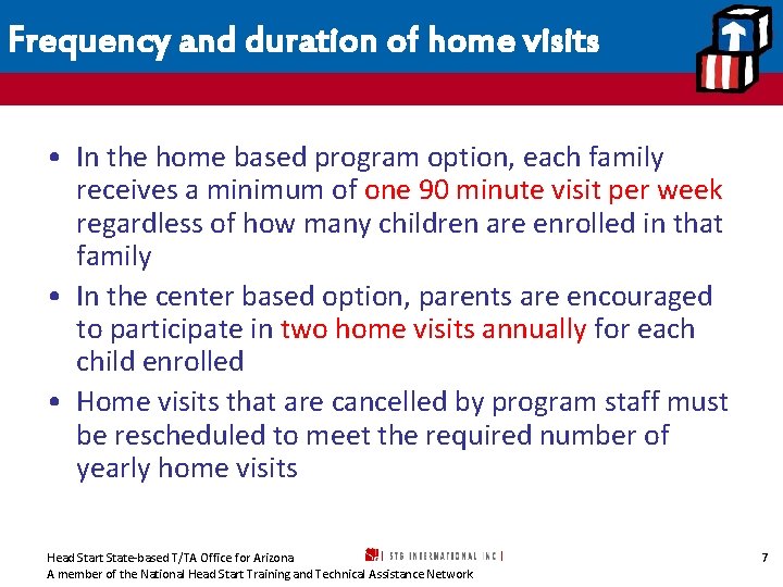 Frequency and duration of home visits • In the home based program option, each