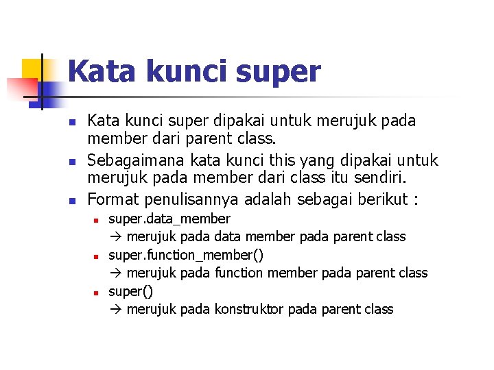 Kata kunci super n n n Kata kunci super dipakai untuk merujuk pada member