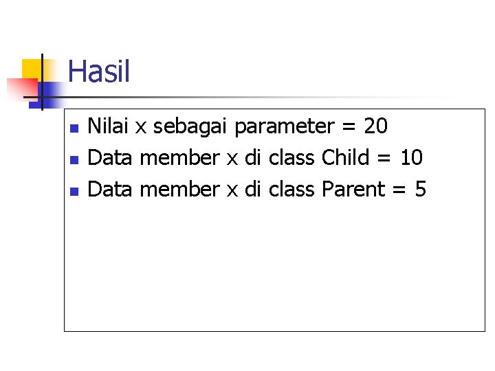 Hasil n n n Nilai x sebagai parameter = 20 Data member x di