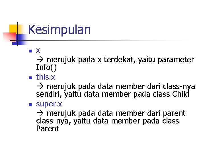 Kesimpulan n x merujuk pada x terdekat, yaitu parameter Info() this. x merujuk pada