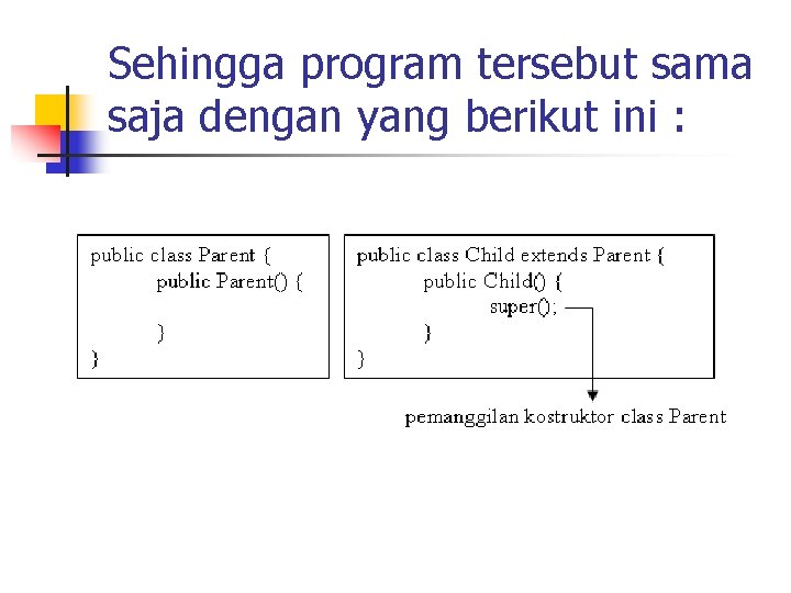 Sehingga program tersebut sama saja dengan yang berikut ini : 