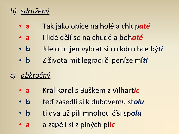 b) sdružený • • a a b b Tak jako opice na holé a